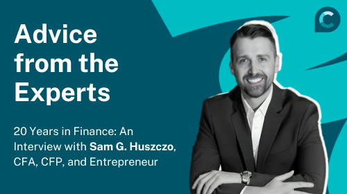 20 Years in Finance: An Interview with Sam G. Huszczo, CFA, CFP, and Entrepreneur